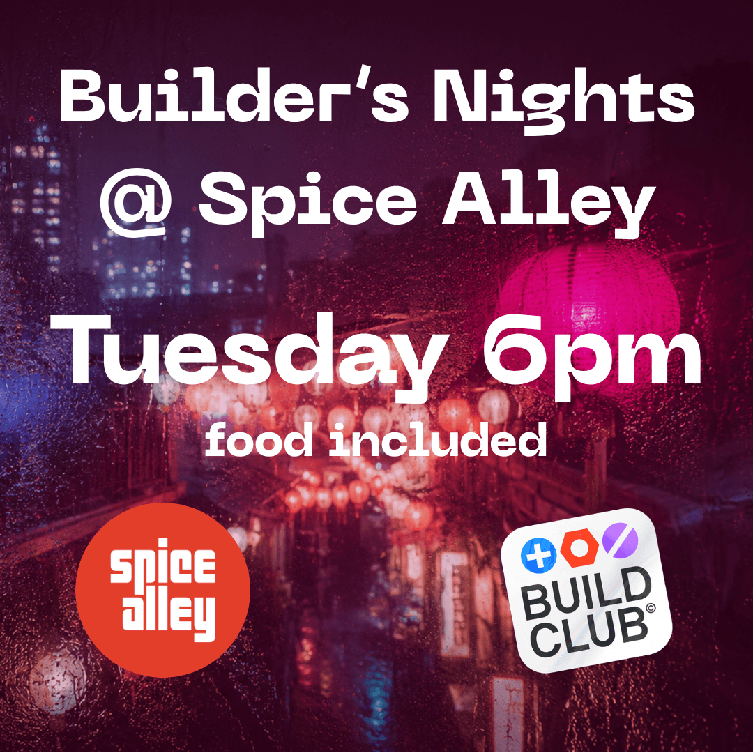 Builder's Nights @ Spice Alley | Tues @ 6pm | KTS x Build Club